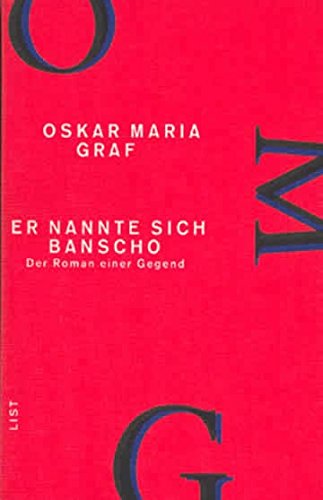 Er nannte sich Banscho: Der Roman einer Gegend (Werkausgabe Oskar Maria Graf, Band 9)